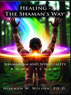 cover image of Healing-the Shaman's Way Book 7--Shamanism and Spirituality